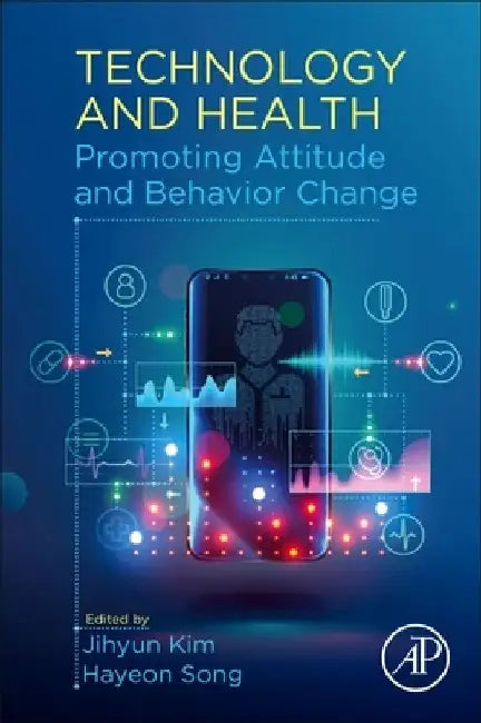 Technology and Health: Promoting Attitude and Behavior Change by Jihyun Kim