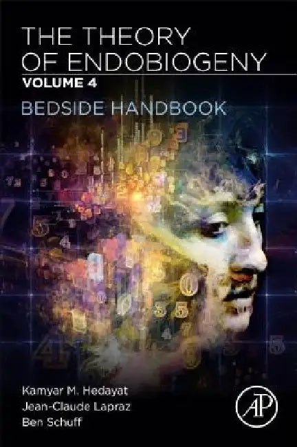 The Theory of Endobiogeny: Bedside Handbook by Kamyar M. Hedayat