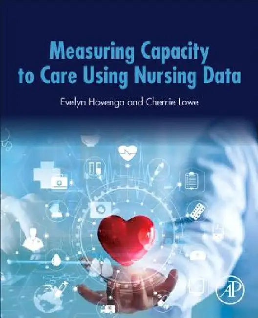 Measuring Capacity to Care Using Nursing Data by Evelyn Hovenga