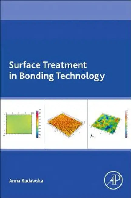 Surface Treatment in Bonding Technology by Anna Rudawska