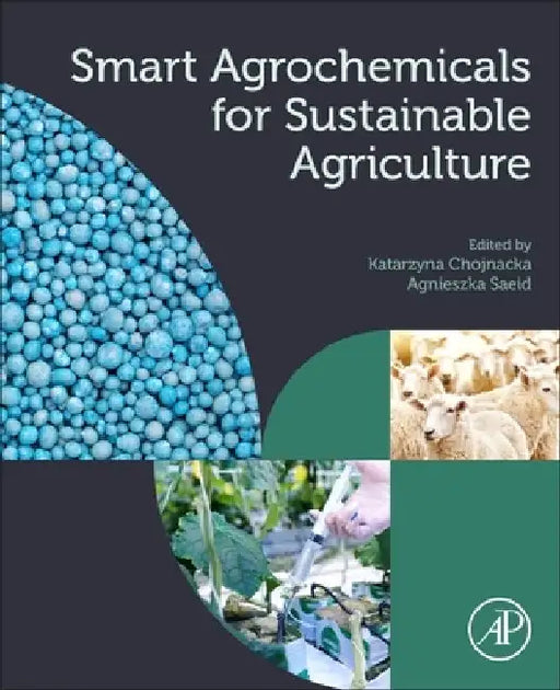 Smart Agrochemicals for Sustainable Agriculture by Katarzyna Chojnacka