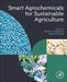 Smart Agrochemicals for Sustainable Agriculture by Katarzyna Chojnacka