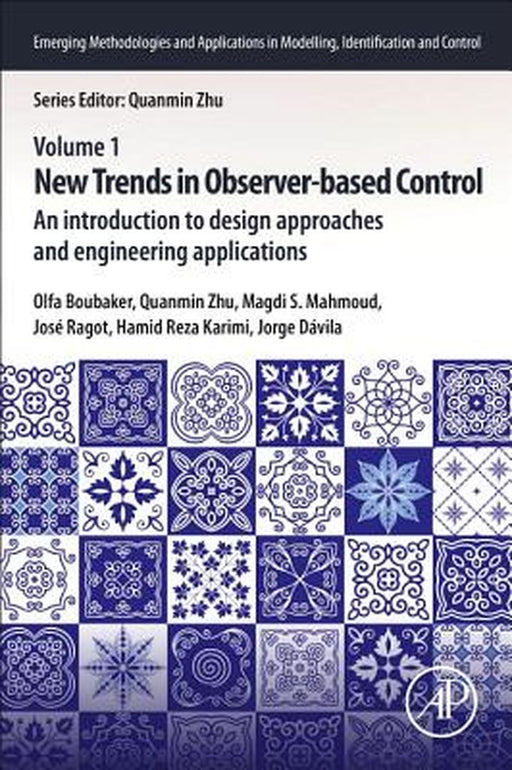 New Trends in Observer-Based Control: An Introduction to Design Approaches and Engineering Applications by Boubaker Olfa