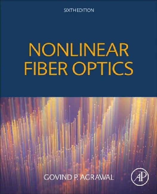 Nonlinear Fiber Optics by Govind P. Agrawal