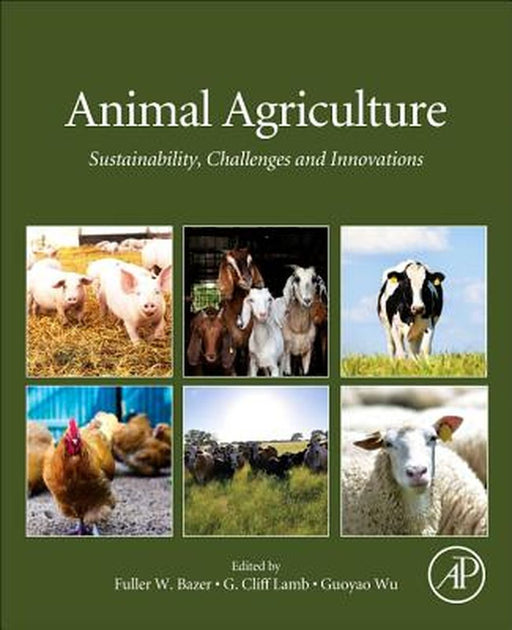 Animal Agriculture: Sustainability Challenges and Innovations by Bazer Fuller