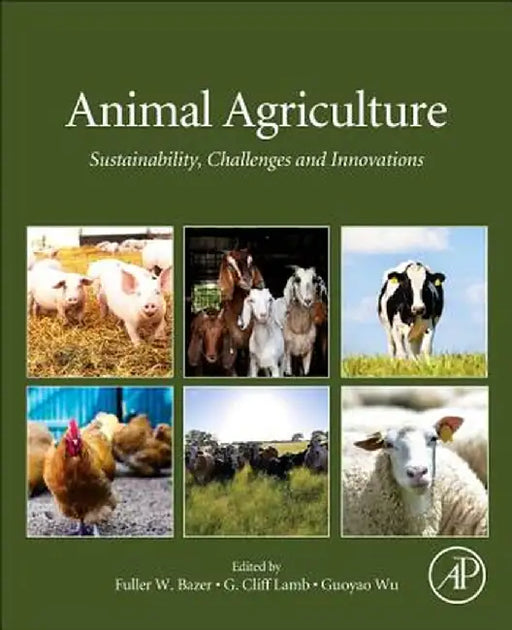 Animal Agriculture: Sustainability Challenges and Innovations by Bazer Fuller