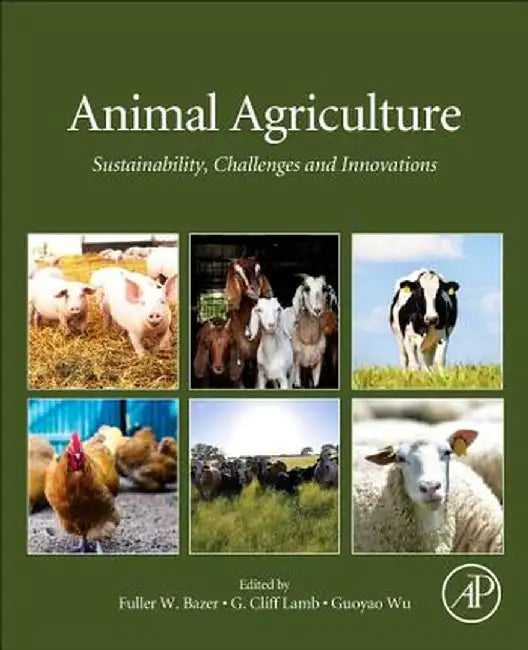 Animal Agriculture: Sustainability Challenges and Innovations by Bazer Fuller