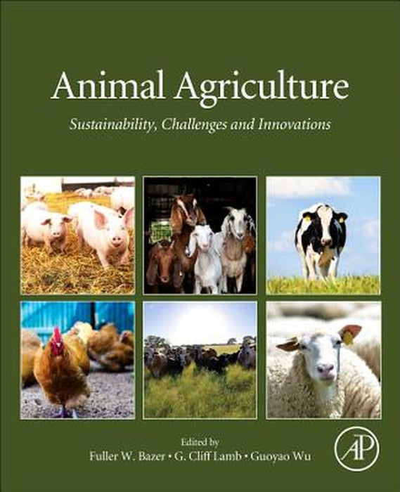 Animal Agriculture: Sustainability Challenges and Innovations by Bazer Fuller