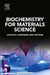 Biochemistry for Materials Science: Catalysts, Complexes and Proteins by Akio Makishima