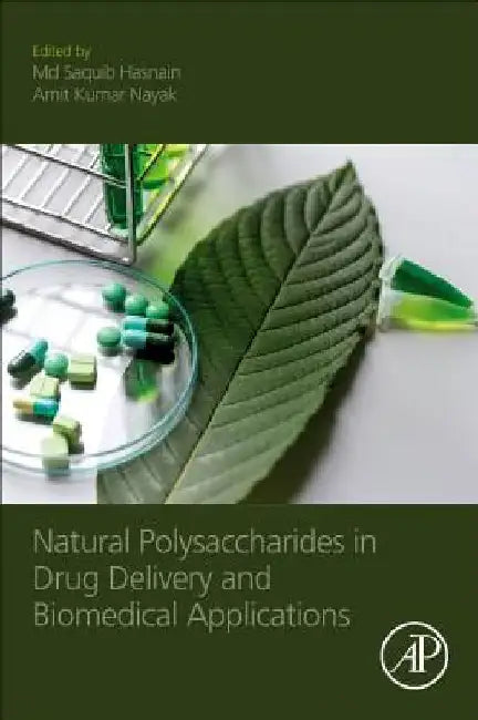 Natural Polysaccharides in Drug Delivery and Biomedical Applications by MD Saquib Hasnain