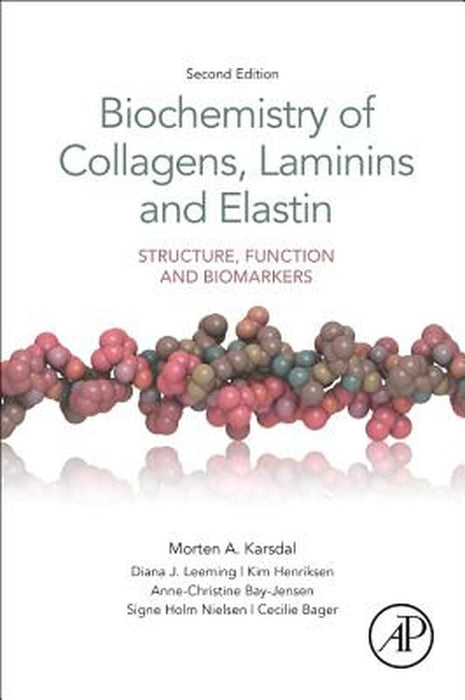 Biochemistry of Collagens Laminins and Elastin: Structure Function and Biomarkers by Karsdal Morten