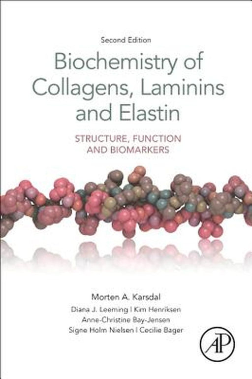 Biochemistry of Collagens Laminins and Elastin: Structure Function and Biomarkers by Karsdal Morten