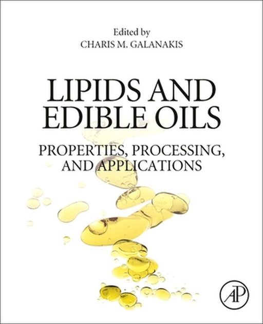 Lipids and Edible Oils: Properties Processing and Applications by Galanakis Charis