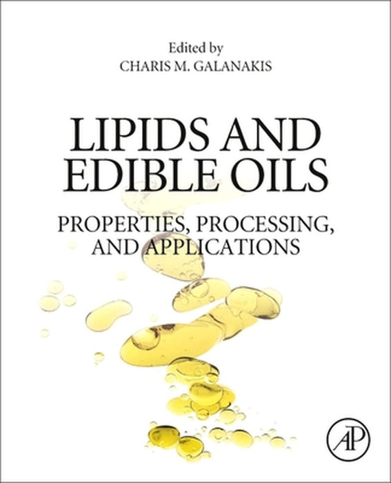 Lipids and Edible Oils: Properties Processing and Applications by Galanakis Charis