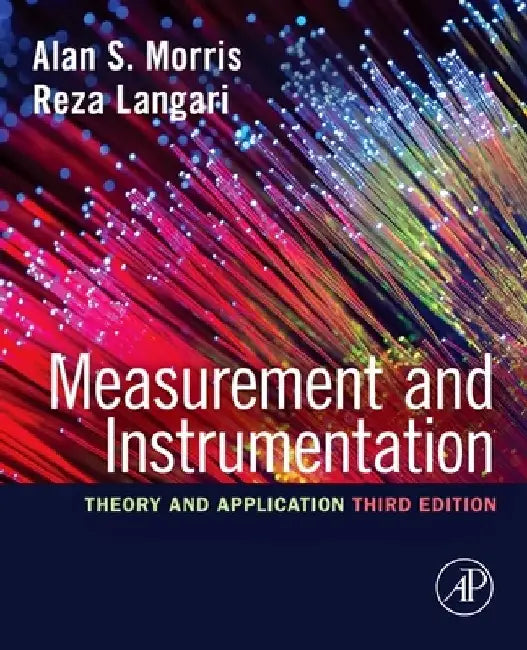 Measurement and Instrumentation: Theory and Application by Alan S. Morris