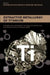 Extractive Metallurgy of Titanium: Conventional and Recent Advances in Extraction and Production of Titanium Metal by Zhigang Zak Fang