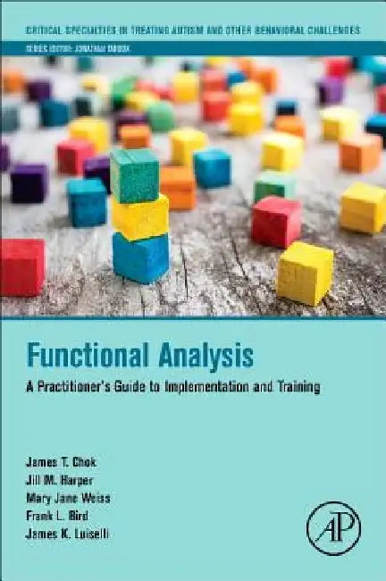 Functional Analysis: A Practitioner's Guide to Implementation and Training by James T. Chok