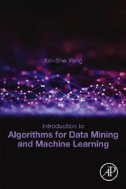 Introduction to Algorithms for Data Mining and Machine Learning by Xin-She Yang