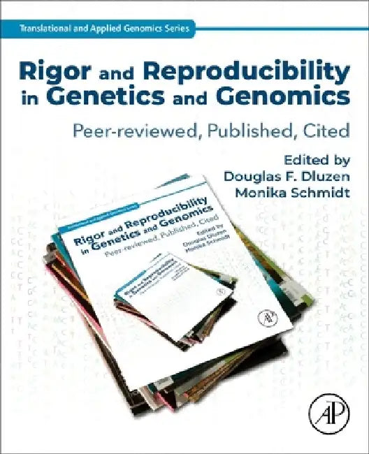 Rigor and Reproducibility in Genetics and Genomics: Peer-reviewed, Published, Cited by George P. Patrinos