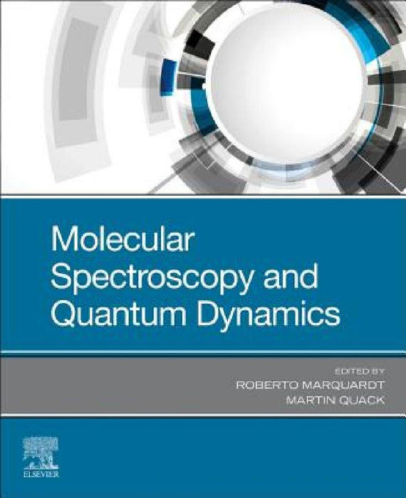 Molecular Spectroscopy and Quantum Dynamics by Roberto Marquardt