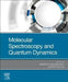 Molecular Spectroscopy and Quantum Dynamics by Roberto Marquardt