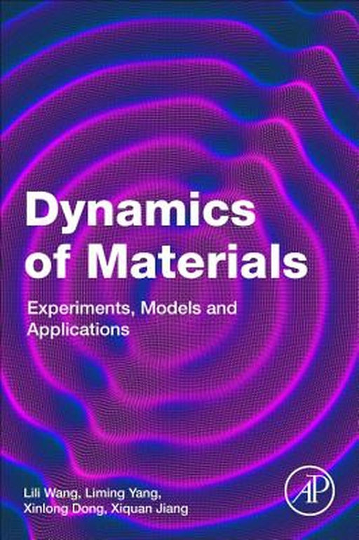 Dynamics of Materials: Experiments Models and Applications 1ed by Wang Lili