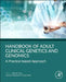 Handbook of Clinical Adult Genetics and Genomics: A Practice-Based Approach by Shweta Dhar
