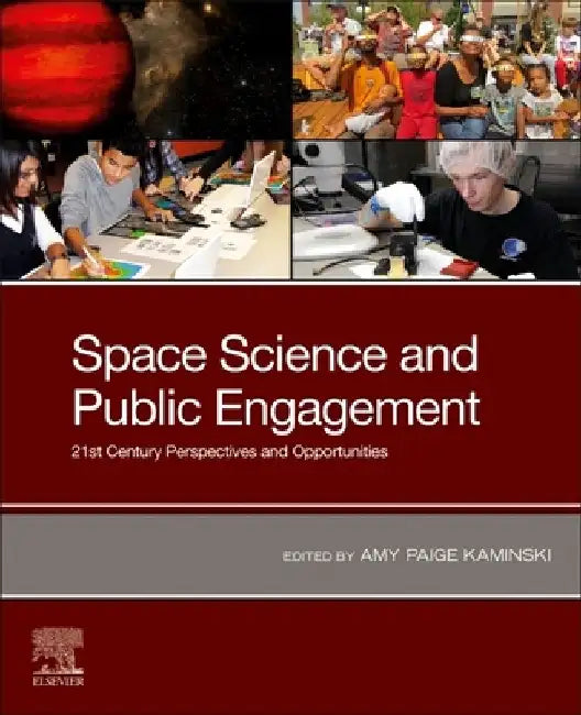 Space Science and Public Engagement: 21st Century Perspectives and Opportunities by Amy Paige Kaminski