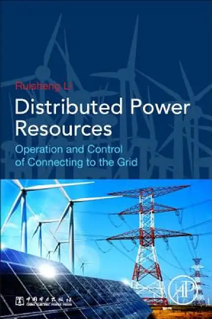 Distributed Power Resources: Operation and Control of Connecting to the Grid by Li Ruisheng