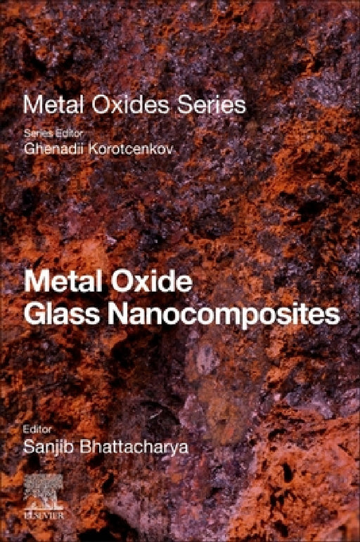 Metal Oxide Glass Nanocomposites by Sanjib Bhattacharya