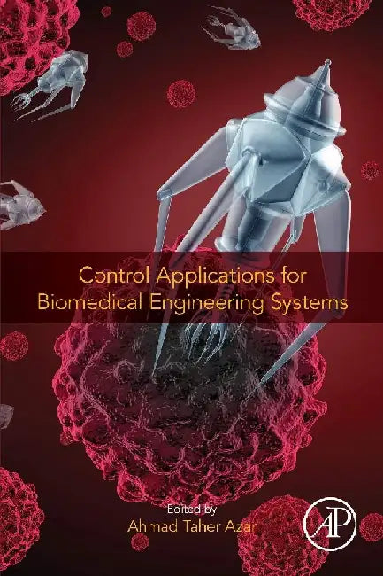 Control Applications for Biomedical Engineering Systems by Taher Azar