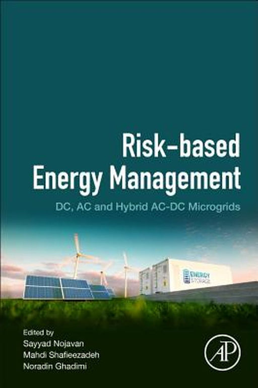 Risk-Based Energy Management: DC AC and Hybrid AC-DC Microgrids by Nojavan Sayyad