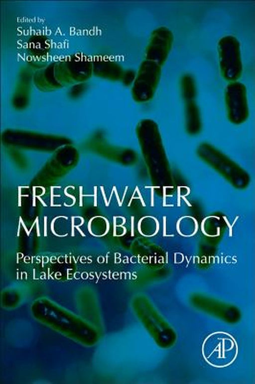 Freshwater Microbiology: : Perspectives of Bacterial Dynamics in Lake Ecosystems by Bandh Suhaib