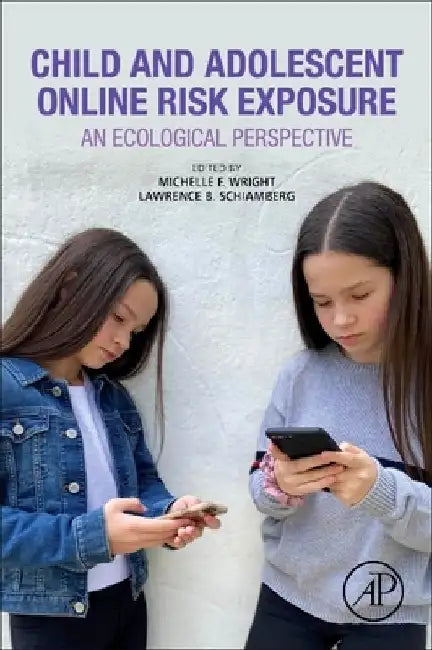 Child and Adolescent Online Risk Exposure: An Ecological Perspective by Michelle F. Wright