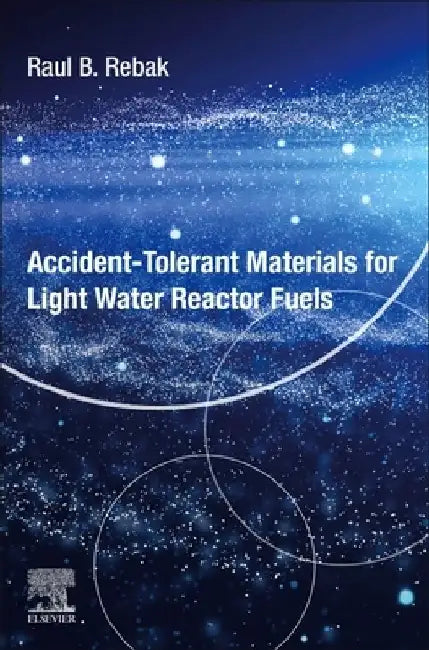 Accident-Tolerant Materials for Light Water Reactor Fuels by Raul B. Rebak