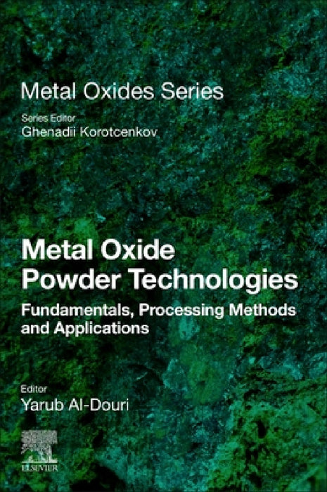Metal Oxide Powder Technologies: Fundamentals, Processing Methods and Applications by Yarub Al-Douri