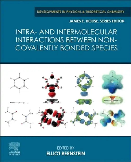 Intra- and Intermolecular Interactions between Non-covalently Bonded Species by Elliot R. Bernstein