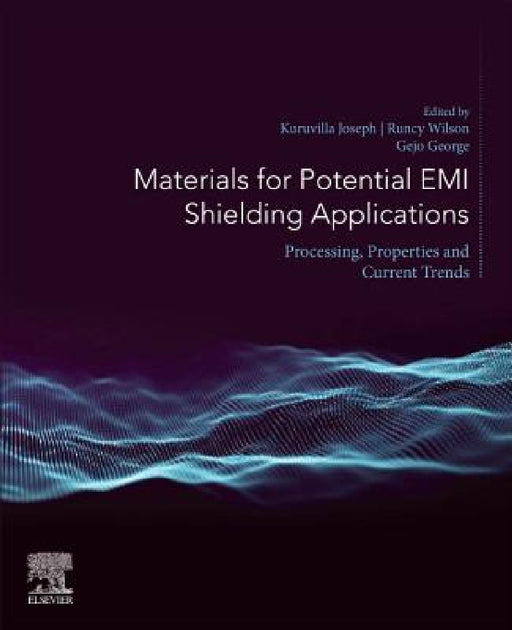 Materials for Potential EMI Shielding Applications: Processing, Properties and Current Trends by Kuruvilla Joseph