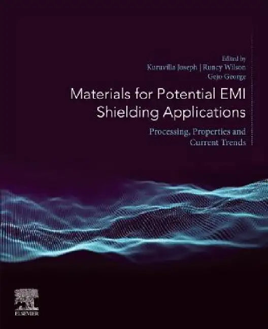 Materials for Potential EMI Shielding Applications: Processing, Properties and Current Trends by Kuruvilla Joseph