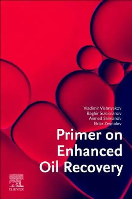 Primer on Enhanced Oil Recovery by Vishnyakov Vladimir