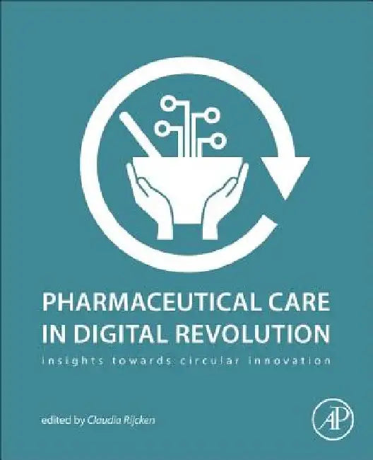 Pharmaceutical Care in Digital Revolution: Insights Towards Circular Innovation by Claudia Rijcken