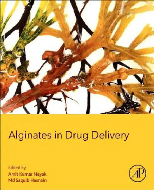 Alginates in Drug Delivery by Amit Kumar Nayak