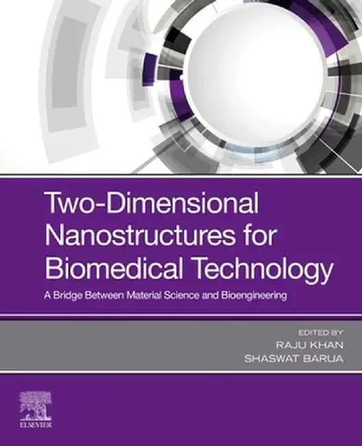Two-Dimensional Nanostructures for Biomedical Technology: A Bridge between Material Science and Bioengineering by Khan Raju