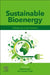 Sustainable Bioenergy: Advances and Impacts by Mahendra Rai