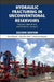 Hydraulic Fracturing in Unconventional Reservoirs: Theories, Operations, and Economic Analysis by Hoss Belyadi
