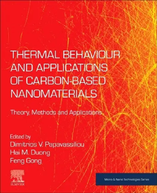 Thermal Behaviour and Applications of Carbon-Based Nanomaterials: Theory, Methods and Applications by Dimitrios V. Papavassiliou