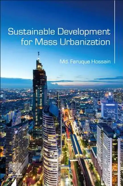 Sustainable Development for Mass Urbanization by Hossain Md. Faruque