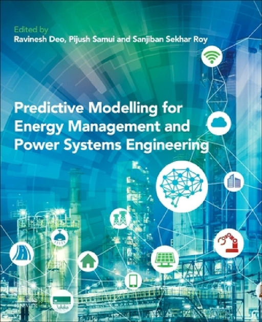 Predictive Modelling for Energy Management and Power Systems Engineering by Ravinesh Deo