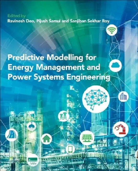 Predictive Modelling for Energy Management and Power Systems Engineering by Ravinesh Deo