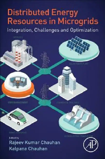 Distributed Energy Resources in Microgrids: Integration, Challenges and Optimization by Rajeev Kumar Chauhan